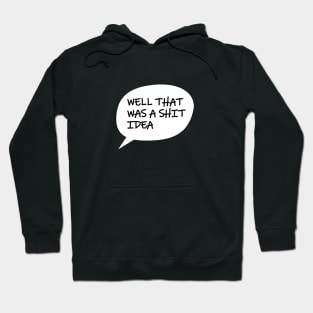 Well That Was A S*** Idea Hoodie